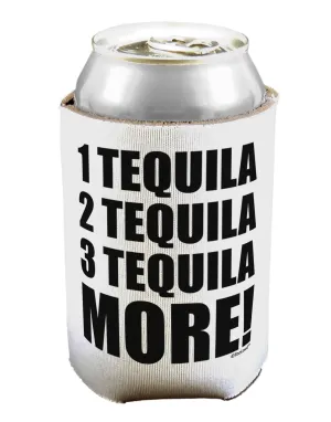 1 Tequila 2 Tequila 3 Tequila More Can / Bottle Insulator Coolers by TooLoud