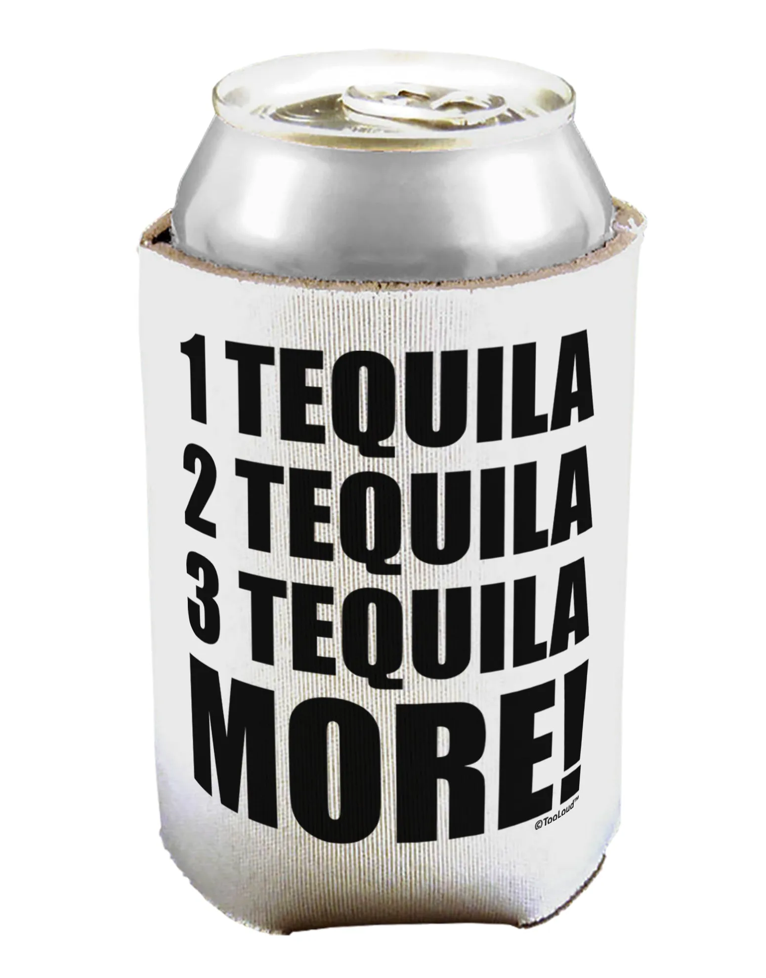 1 Tequila 2 Tequila 3 Tequila More Can / Bottle Insulator Coolers by TooLoud