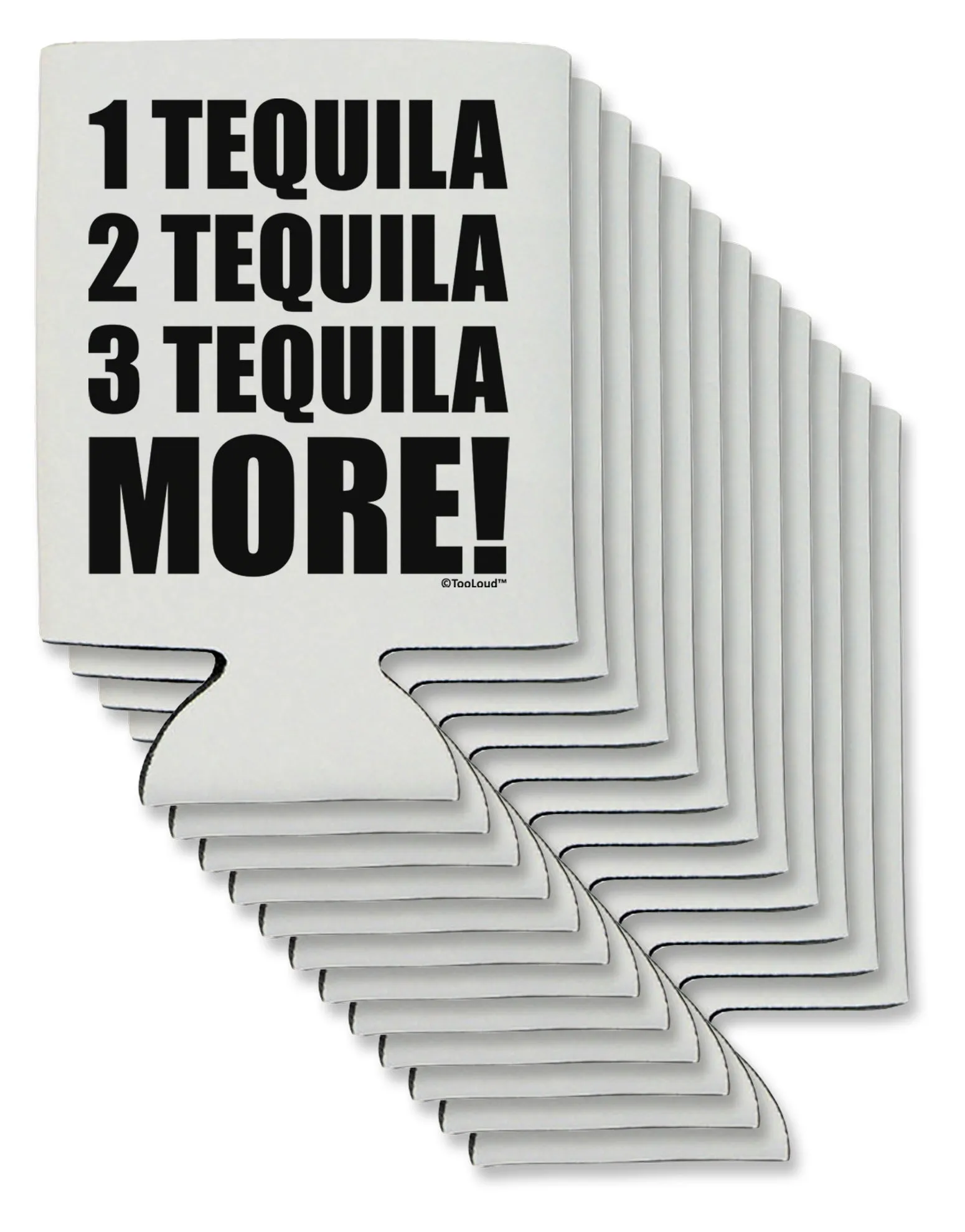 1 Tequila 2 Tequila 3 Tequila More Can / Bottle Insulator Coolers by TooLoud