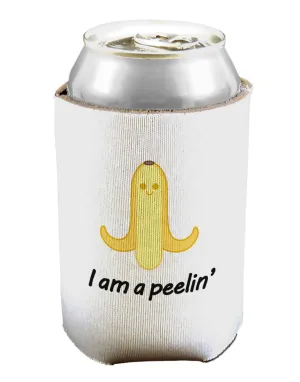Banana - I am a Peelin Can / Bottle Insulator Coolers